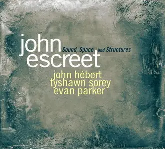 John Escreet - Sound, Space and Structures (2014)