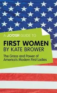 «A Joosr Guide to... First Women by Kate Brower» by Joosr