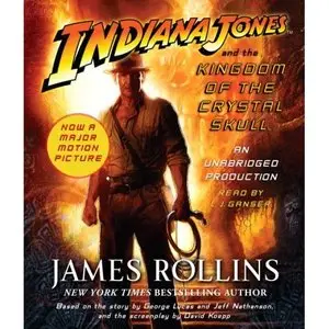James Rollins 'Indiana Jones and the Kingdom of the Crystal Skull'