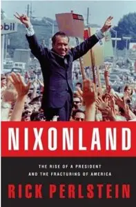 Nixonland: The Rise of a President and the Fracturing of America [Repost]