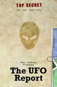 «Paul Andrews Presents - The UFO Report» by Paul Andrews