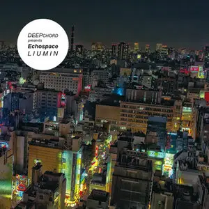 Deepchord presents Echospace - Liumin / Liumin reduced (2010)