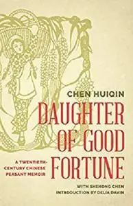 Daughter of Good Fortune: A Twentieth-Century Chinese Peasant Memoir