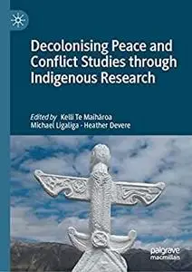 Decolonising Peace and Conflict Studies through Indigenous Research