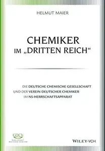 Chemiker im Dritten Reich: Die Deutsche Chemische Gesellschaft und der Verein Deutscher Chemiker im NS-Herrschaftsapparat