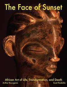 The Face of Sunset: African Art of Life, Transformation, and Death