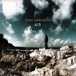 Dan Arborise - Of Tide & Trail (2009/2010) [Official Digital Download]