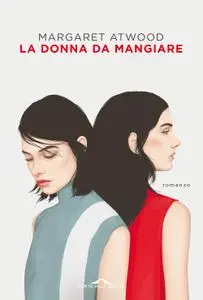 Margaret Atwood - La donna da mangiare