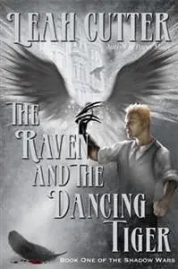 «Raven and the Dancing Tiger» by Leah Cutter