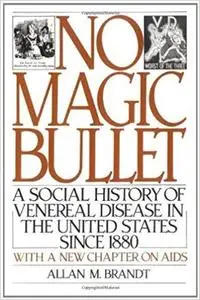 No Magic Bullet: A Social History of Venereal Disease in the United States Since 1880 (Oxford Paperbacks)