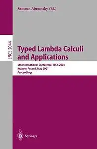 Typed Lambda Calculi and Applications: 5th International Conference, TLCA 2001 Kraków, Poland, May 2–5, 2001 Proceedings