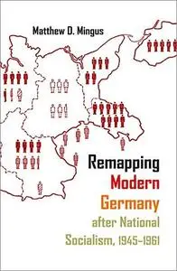 Remapping Modern Germany after National Socialism, 1945-1961