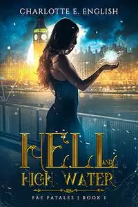 «Hell and High Water» by Charlotte E. English