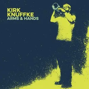 Kirk Knuffke - Arms & Hands (2015)