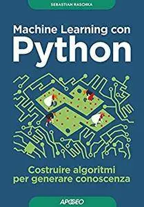 Machine Learning con Python: costruire algoritmi per generare conoscenza