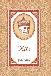 «Não / Sarau inconsciente de um alter ego esquizofrênico» by Paula Febbe