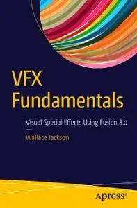 VFX Fundamentals: Visual Special Effects Using Fusion 8.0 (Repost)