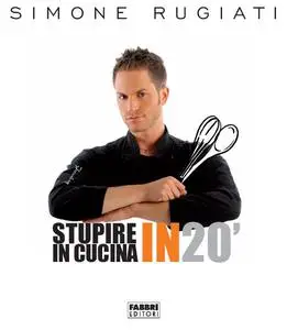 Stupire in cucina in 20'