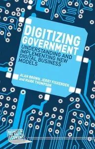 Digitizing Government: Understanding and Implementing New Digital Business Models