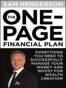The One Page Financial Plan: Everything You Need to Successfully Manage Your Money and Invest for Wealth Creation
