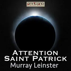 «Attention Saint Patrick» by Murray Leinster