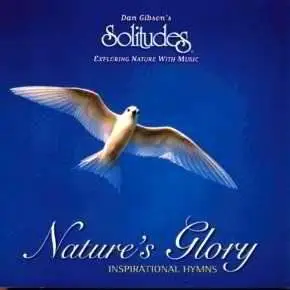 Dan Gibson's Solitudes - Nature's Glory (Inspiration Hymns with Nature Sounds) (1999)