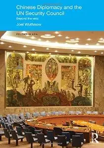 Chinese Diplomacy and the UN Security Council: Beyond the Veto