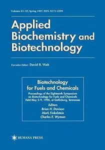 Biotechnology for Fuels and Chemicals: Proceedings of the Eighteenth Symposium on Biotechnology for Fuels and Chemicals Held Ma