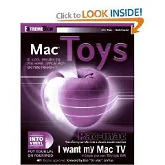 Mac Toys : 12 Cool Projects for Home, Office, and Entertainment (ExtremeTech)  