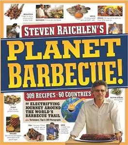 Steven Raichlen's Planet Barbecue!: An Electrifying Journey Around the World's Barbecue Trail