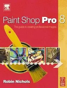 Robin Nichols, "Paint Shop Pro 8: The Guide to Creating Professional Images" (repost)