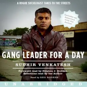 Gang Leader for a Day: A Rogue Sociologist Takes to the Streets (Audiobook)