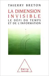 La Dimension invisible. Le défi du temps et de l'information