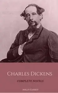 «Charles Dickens: The Complete Novels (Holly Classics)» by Charles Dickens,Holly Classics