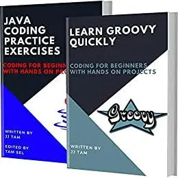 LEARN GROOVY QUICKLY AND JAVA CODING PRACTICE EXERCISES: Coding For Beginners