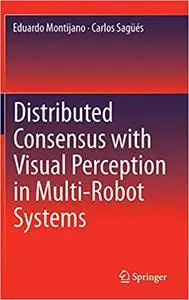 Distributed Consensus with Visual Perception in Multi-Robot Systems