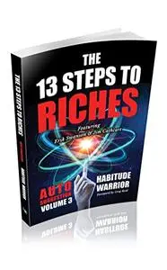 The 13 Steps to Riches : Habitude Warrior Volume 3: AUTO SUGGESTION with Jim Cathcart