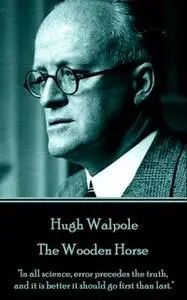 «The Wooden Horse» by Hugh Walpole