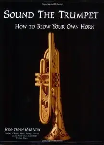 Sound the Trumpet: How to Blow Your Own Horn by Jonathan Harnum