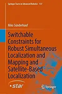 Switchable Constraints for Robust Simultaneous Localization and Mapping and Satellite-Based Localization