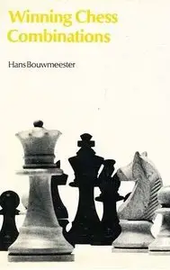Winning Chess Combinations by Hans. Bouwmeester