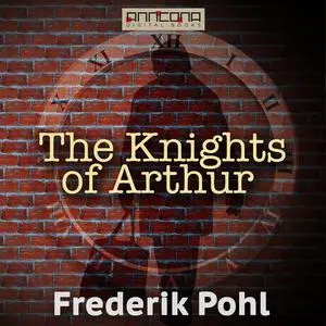 «The Knights of Arthur» by Frederik Pohl