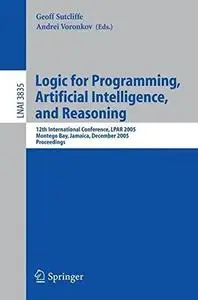 Logic for Programming, Artificial Intelligence, and Reasoning: 12th International Conference, LPAR 2005, Montego Bay, Jamaica,