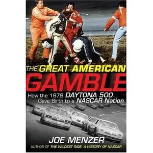 The Great American Gamble: How the 1979 Daytona 500 Gave Birth to a NASCAR