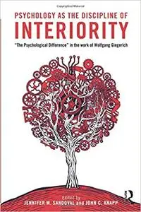 Psychology as the Discipline of Interiority: "The Psychological Difference" in the Work of Wolfgang Giegerich