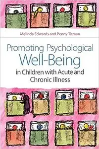 Promoting Psychological Well-Being in Children With Acute and Chronic Illness