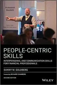 People-Centric Skills: Interpersonal and Communication Skills for Financial Professionals 2nd Edition