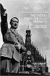 The British Press and Nazi Germany: Reporting from the Reich, 1933-9