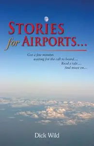 «Stories for Airports» by Dick Wild