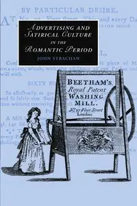 Advertising and Satirical Culture in the Romantic Period by Professor John Strachan (Repost)